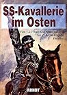 SS-Kavallerie im Osten: Vom 1. SS-Totenkopf-Reiterregiment zur SS-Reiter-Brigade Fegelein (German Edition) SS-Kavallerie im Osten: Vom 1. SS-Totenkopf-Reiterregiment zur SS-Reiter-Brigade Fegelein (German Edition)