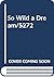 So Wild a Dream/5272