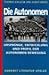 Die Autonomen: Ursprünge, Entwicklung und Profil der Autonomen (German Edition)
