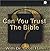 Can You Trust the Bible