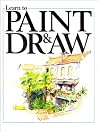 LEARN TO PAINT AND DRAW LEARN TO PAINT AND DRAW