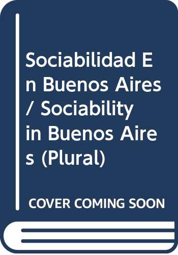 Sociabilidad En Buenos Aires / Sociability in Buenos Aires (Plural) (Spanish Edition)