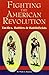 Fighting The American Revolution: Tactics, Battles & Battlefields