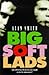 Big Soft Lads