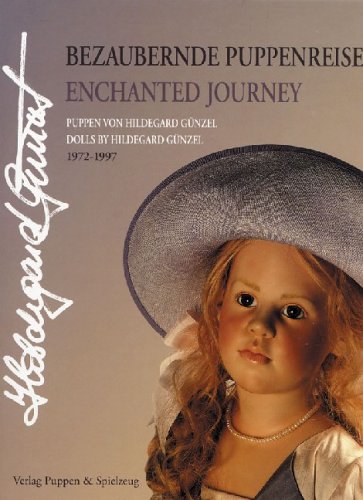 Bezaubernde Puppenreise/Enchanted Journey: Puppen Von Hildegard Gunzel/Dolls by Hildegard Gunzel, 1972-1997 (German and English Edition)