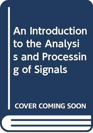 An Introduction to the Analysis and Processing of Signals
