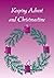 Keeping Advent And Christmastime by Liturgy Training Publications