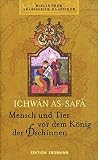 Bibliothek Arabischer Klassiker: Mensch und Tier vor dem König der Dschinnen. Aus den Schriften der Lauteren Brüder von Basra Bibliothek Arabischer Klassiker: Mensch und Tier vor dem König der Dschinnen. Aus den Schriften der Lauteren Brüder von Basra