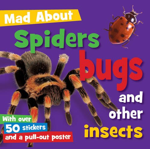 Spiders Bugs and Other Insects (Mad About)