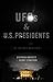 UFOs & U.S. Presidents