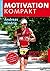 Motivation Kompakt[Aktive Tipps Für Alltag, Beruf Und Sport]
