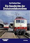 Die Geschichte der Drehstromlokomotive Die Geschichte der Drehstromlokomotive