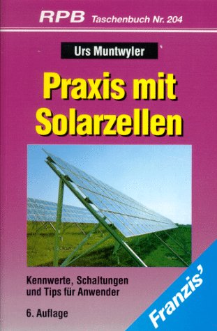 Praxis mit Solarzellen. Kennwerte, Schaltungen und Tips für Anwender. (Paperback)