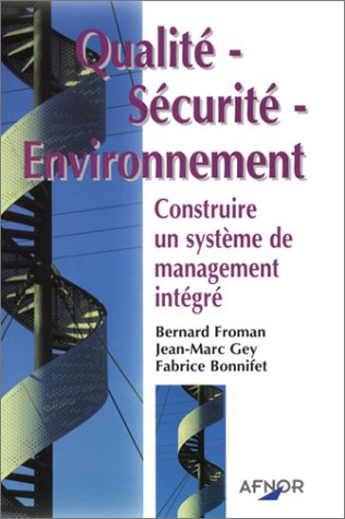 Qualité - Sécurité - Environnement : Construire un système de management intégré