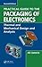 Practical Guide to the Packaging of Electronics, Second Edition: Thermal and Mechanical Design and Analysis