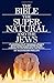 The Bible, the Supernatural and the Jews