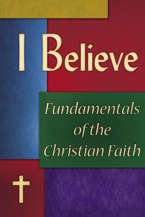I Believe: Fundamentals of the Christian Faith (Paperback)