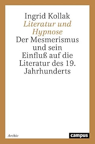 Literatur und Hypnose: Der Mesmerismus und sein Einfluss auf die Literatur des 19. Jahrhunderts (German Edition)