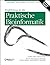 Einführung In Die Praktische Bioinformatik: [Grundlagen, Anwendungen, Techniken &Amp; Tools]
