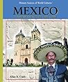 Mexico: A Primary Source Cultural Guide (Primary Sources of World Cultures) Mexico: A Primary Source Cultural Guide (Primary Sources of World Cultures)
