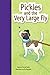 Pickles and the Very Large Fly