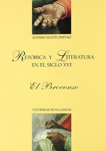 RETORICA Y LITERATURA EN EL SIGLO XVI. EL BROCENSE (Paperback)