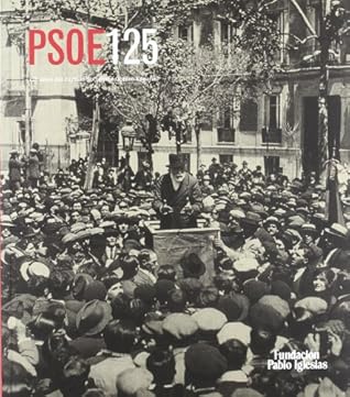 PSOE 125: 125 años del Partido Socialista Obrero Español (Spanish Edition)