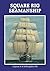 Square Rig Seamanship: For Masters, Mates and Crew with Some Design Data for Naval Architects