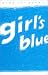 Gāruzu Burū =Girl's Blue
