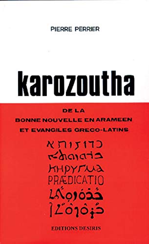 Karozoutha - annonce orale de la Bonne Nouvelle en araméen et Évangiles gréco-latins (Paperback)