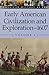 American History by Era, Volume 1: Early American Civilization and Exploration-1607