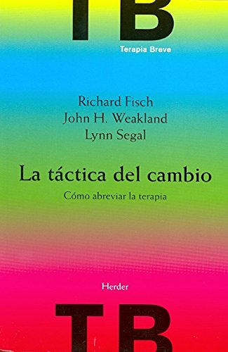 Portada de La Táctica Del Cambio: Cómo Abreviar La Terapia, de R. Fisch