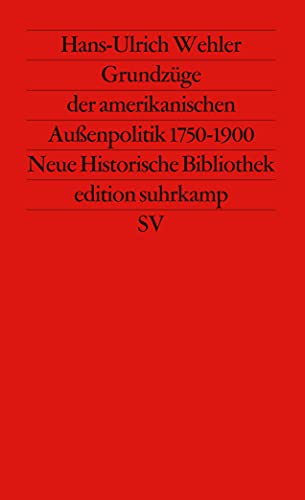 Grundzüge der amerikanischen Außenpolitik 1750 - 1900 ( Neue Historische Bibliothek).