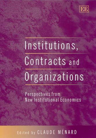 Institutions, Contracts and Organizations: Perspectives from New Institutional Economics (Hardcover)
