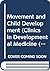 Movement and Child Development (Clinics in Developmental Medicine (Mac Keith Press), Series Number 55)