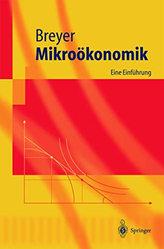 Mikroökonomik: Eine Einführung (Springer-Lehrbuch) (German Edition)