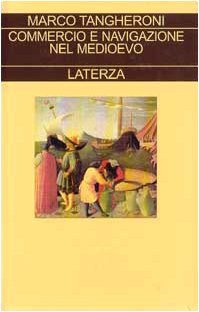 Commercio e navigazione nel Medioevo (Collezione storica) (Italian Edition)
