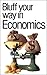 Bluffer's Guide to Economics: Bluff Your Way in Economics
