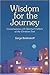 Wisdom for the Journey: Conversations With Spiritual Fathers of the Christian East
