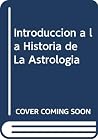 Introduccion a la Historia de La Astrologia (Spanish Edition) Introduccion a la Historia de La Astrologia (Spanish Edition)