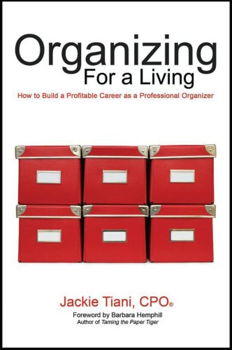 Organizing For a Living: How to Build a Profitable Career as a Professional Organizer (Paperback)