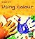 Using Colour (Action Art)