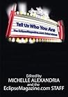 Tell Us Who You Are: The Eclipsemagazine.com Interviews