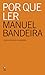 Por Que Ler Manuel Bandeira