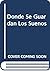 Donde Se Guardan Los Suenos (Spanish Edition)