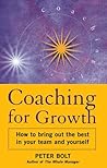 Coaching for Growth: How to Bring Out the Best in Your Team And Yourself Coaching for Growth: How to Bring Out the Best in Your Team And Yourself