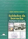 Soldados Da Borracha: Trabalhadores Entre O Sertao E a Amazonia No Governo Vargas (Historia Do Povo Brasileiro) (Portuguese Edition)