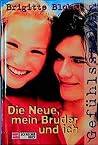 Die Neue, mein Bruder und ich. Gefühlssachen. ( Ab 13 J.). Die Neue, mein Bruder und ich. Gefühlssachen. ( Ab 13 J.).