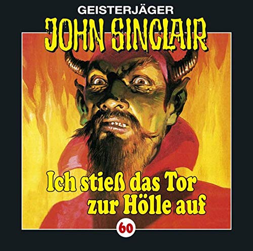 Geisterjäger John Sinclair 60 Ich stieß das Tor zur Hölle auf (Teil 1 von 3)