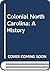 Colonial North Carolina: A History
